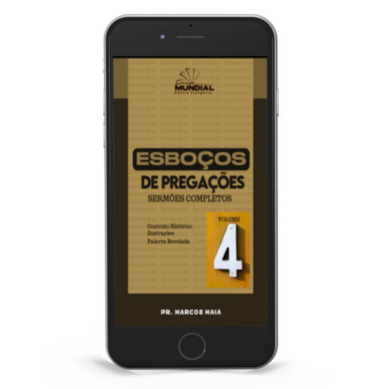 ESBOÇOS DE PREGAÇÕES - VOLUME 4 - 25 PREGAÇÕES