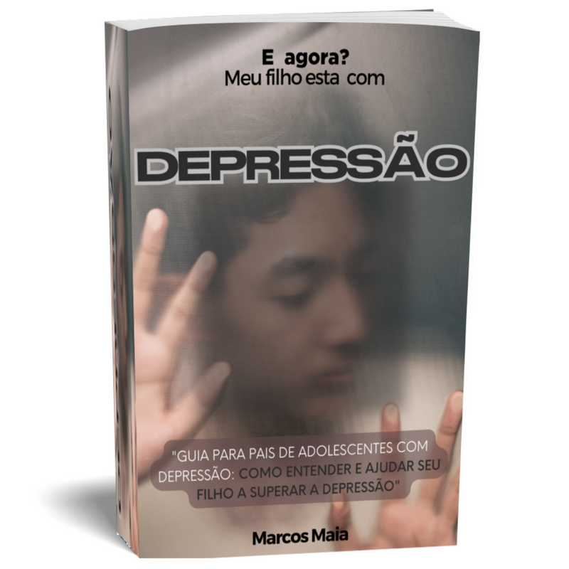 E-BOOK -  DEPRESSÃO NA ADOLESCÊNCIA  - Guia para pais de adolescentes com depressão