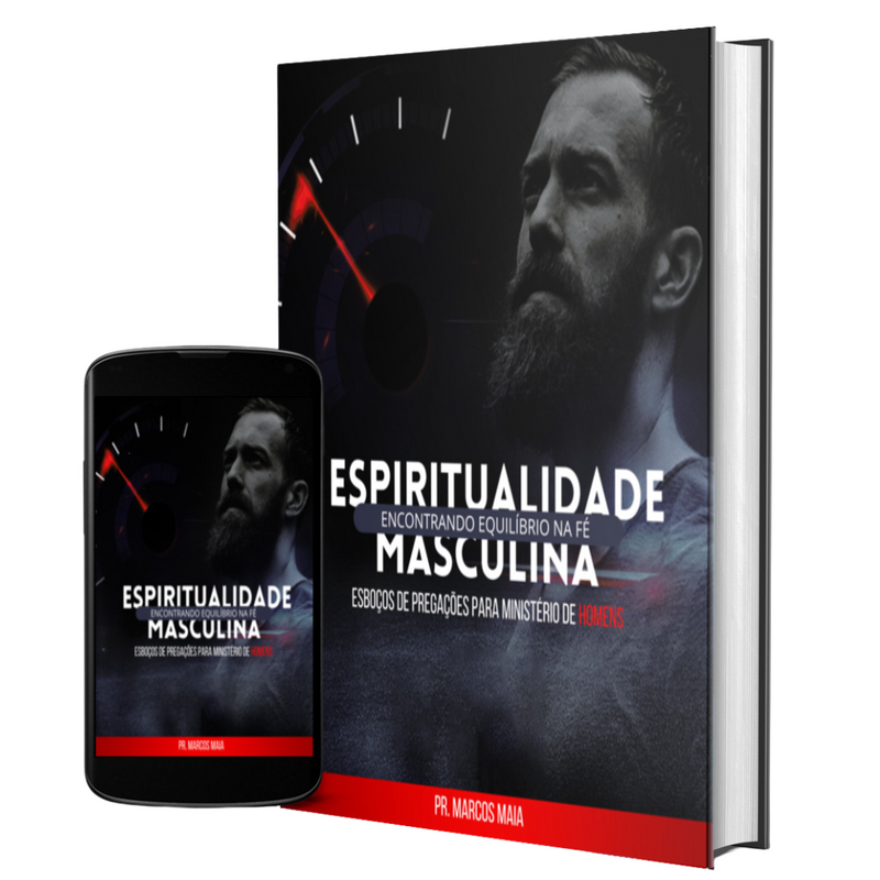 ESBOÇOS DE PREGAÇÕES PARA MINISTÉRIO DE HOMENS - ESPIRITUALIDADE MASCULINA - ENCONTRANDO EQUILÍBRIO NA FÉ!